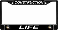 Construction Life Black License Plate Frame