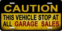 Caution This Vehicle Stops At All Garage Sales License Plate