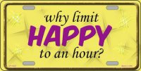 Why Limit Happy To An Hour Metal License Plate