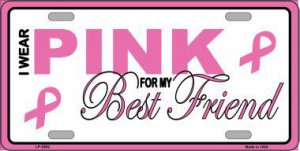 I Wear Pink For My Best Friend Metal LICENSE PLATE