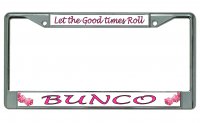 Bunco Let The Good Times Roll Chrome License Plate Frame