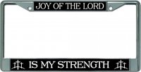 Joy Of The Lord … Chrome License Plate Frame