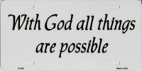 With God All Things Are Possible Metal License Plate