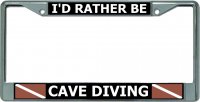 I'D Rather Be Cave Diving Chrome License Plate Frame