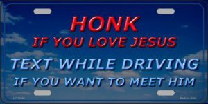Honk If You Love Jesus Metal LICENSE PLATE