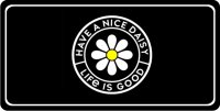 Have A Nice Daisy Life Is Good #2 Photo License Plate