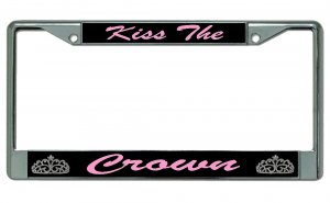 Kiss The Crown Chrome License Plate Frame