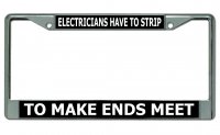 Electricians Have To Strip ... Chrome License Plate Frame