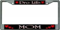 Pro Life Mom Chrome License Plate Frame