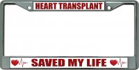 Heart Transplant Saved My Life Chrome License Plate Frame
