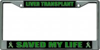 Liver Transplant Saved My Life Chrome License Plate Frame