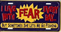 Live in Fear Every Day Fishing Metal License Plate