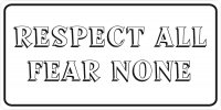 Respect All Fear None Photo License Plate