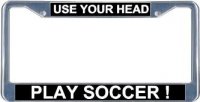 Use Your Head Play Soccer! License Frame