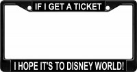 If I Get A Ticket I Hope It's To Disney World Black Frame