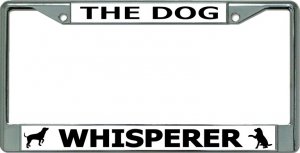 The Dog Whisperer Chrome License Plate Frame