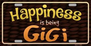 Happiness Is Being Gigi Metal LICENSE PLATE