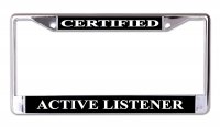 Certified Active Listener Chrome License Plate Frame