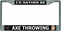 I'D Rather Be Axe Throwing Chrome License Plate Frame