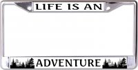 Life Is An Adventure Chrome License Plate Frame
