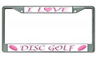 I Love Disc Golf Chrome License Plate Frame