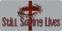 Jesus Cross Still Saving Lives Grey Photo License Plate