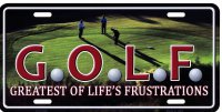 G.O.L.F. Greatest Of Life's Frustrations Metal License Plate