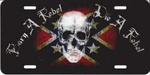 Born A Rebel Die A Rebel Confederate Flag Metal License Plate