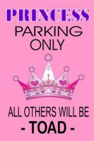 Princess Parking Sign All Others Will Be Toad
