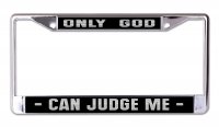Only God Can Judge Me Chrome License Plate Frame