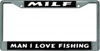 MILF Man I Love Fishing Chrome License Plate Frame