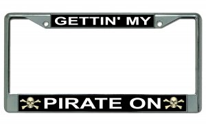 Getting' My Pirate On Chrome License Plate Frame