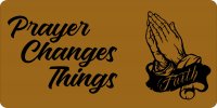 Prayer Changes Things Brown Photo License Plate