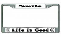 Smile Life Is Good Chrome License Plate Frame