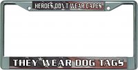 Heroes Don't Wear Capes Chrome License Plate Frame