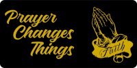 Prayer Changes Things Black Photo License Plate