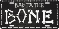 Bad To The Bone Metal License Plate