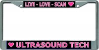 Ultrasound Tech Live Love Scan Chrome License Plate Frame