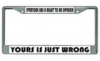 Everyone Has A Right To An Opinion Chrome License Plate Frame