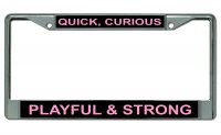 Quick, Curious Playful & Strong Chrome License Plate Frame