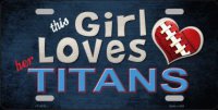 This Girl Loves Her Titans Metal License Plate