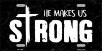He Makes Us Strong Metal License Plate