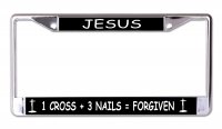 Jesus One Cross Three Nails Forgiven Chrome License Plate Frame