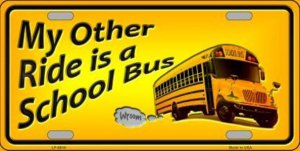 My Other Ride Is A School Bus Metal LICENSE PLATE