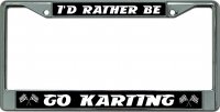 I'D Rather Be Go Karting Chrome License Plate Frame