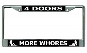 4 DOORs More Whores Chrome License Plate Frame