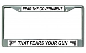 Fear The Government … Chrome License Plate Frame