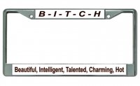 B-I-T-C-H … Chrome License Plate Frame
