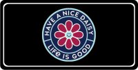 Have A Nice Daisy Life Is Good Photo License Plate