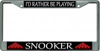 I'D Rather Be Playing Snooker Chrome License Plate Frame
